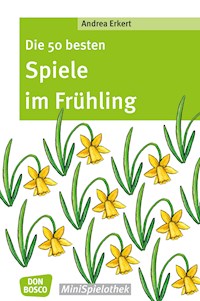 Die 50 besten Spiele im Frühling - eBook - Andrea Erkert - ebook