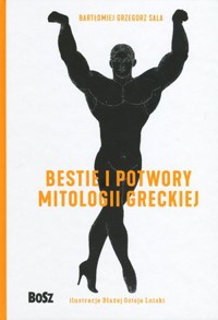 Bestie i potwory mitologii greckiej - Bartłomiej Grzegorz Sala - książka