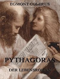 Pythagoras - Der Lebensroman - Egmont Colerus - ebook