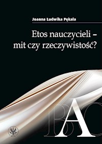 Etos nauczycieli - mit czy rzeczywistość? - Pękala Ludwika Joanna - książka