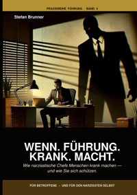 Wenn.Führung.Krank.Macht. - Stefan Brunner - ebook
