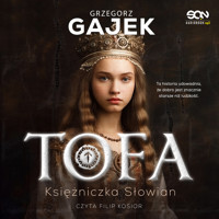 Tofa. Księżniczka Słowian - Grzegorz Gajek - ebook + audiobook