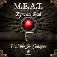 M.E.A.T. Żywica Skał. Pamiętnik sir Culligana - Tracz Robert - ebook + audiobook