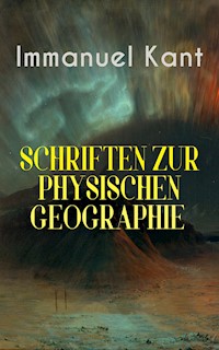 Immanuel Kant: Schriften Zur physischen Geographie - Immanuel Kant - ebook
