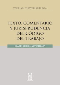 Texto, comentario y jurisprudencia del código del trabajo - William Thayer Arteaga - ebook