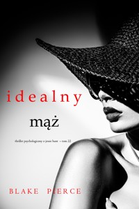 Idealny mąż (Thriller psychologiczny o Jessie Hunt – Tom 22) - Blake Pierce - ebook