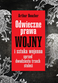 Odwieczne prawa wojny i sztuka wojenna sprzed dwudziestu trzech stuleci - Artur Boucher - książka