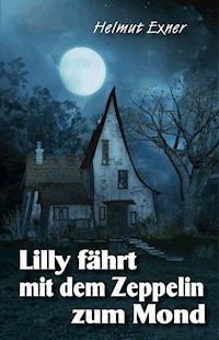 Lilly fährt mit dem Zeppelin zum Mond - Helmut Exner - ebook