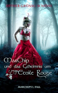 MarChip und das Geheimnis um Etoile Rouge - Esther Grünig-Schöni - ebook