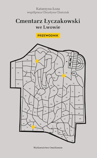 Cmentarz Łyczakowski we Lwowie. Przewodnik - Łoza Katarzyna - książka