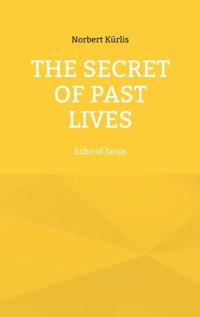 The Secret of Past Lives - Norbert Kürlis - ebook