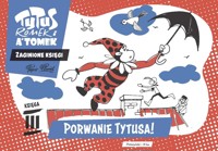 Tytus, Romek i A`Tomek. Zaginione księgi. Księga III. Porwanie Tytusa! - Henryk Jerzy Chmielewski - książka