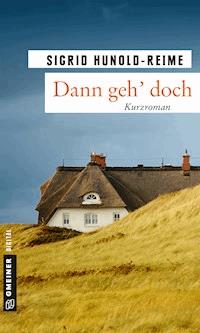 Dann geh' doch! - Sigrid Hunold-Reime - ebook