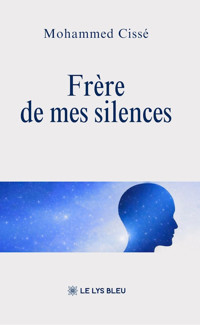 Frère de mes silences - Mohammed Cissé - ebook
