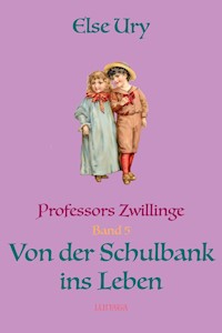 Professors Zwillinge: Von der Schulbank ins Leben - Else Ury - ebook