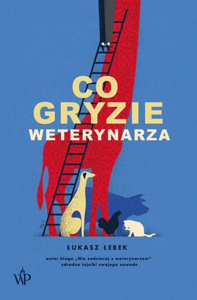 Okładka książki „Co gryzie weterynarza” — Łukasz Łebek