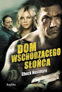 Dom Wschodzącego Słońca - Hustmyre Chuck - książka