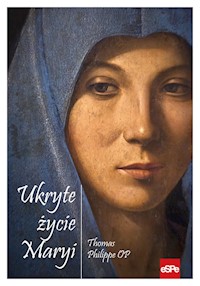 Ukryte życie Maryi - Pere Thomas Philippe - książka