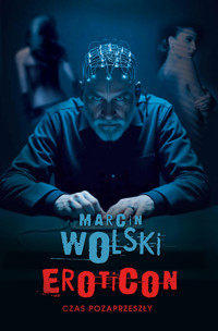 Eroticon. Czas pozaprzeszły - Marcin Wolski - ebook + książka