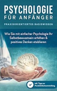 Psychologie für Anfänger - Praxisorientiertes Basiswissen - Marcus Neustädter - ebook