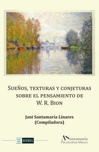 Sueños, texturas y conjeturas sobre el pensamiento de W. R. Bion - Jani Santamaría Linares - ebook