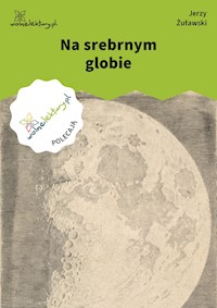 Na srebrnym globie - Jerzy Żuławski - ebook