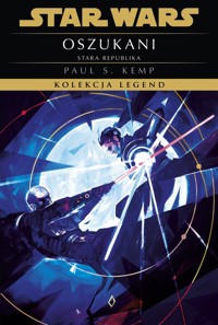 Star Wars. Kolekcja Legend. Stara Republika. Oszukani - Paul S. Kemp, Anna Hikiert-Bereza (tłum.), Błażej Niedziński (tłum.), Małgorzata Stefaniuk (tłum.) - książka
