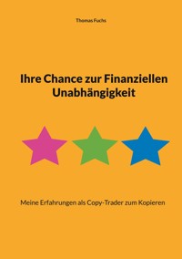 Ihre Chance zur Finanziellen Unabhängigkeit - Thomas Fuchs - ebook