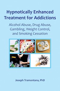 Hypnotically Enhanced Treatment for Addictions - Joseph Tramontana - ebook
