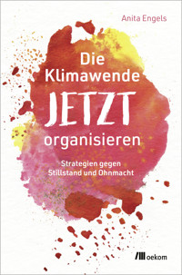 Die Klimawende JETZT organisieren - Anita Engels - ebook