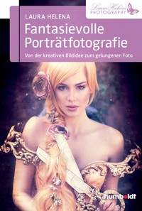 Fantasievolle Porträtfotografie - Laura Helena - ebook