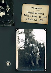 Emigracja zarobkowa z Polski na Łotwę i do Estonii w latach 1928-1939 - Grzybowski Jerzy - książka