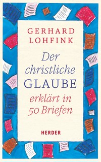 Der christliche Glaube erklärt in 50 Briefen - Gerhard Lohfink - ebook