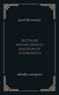 Przypadki niefortunnego saksofonisty tenorowego - Josef Skvorecky - ebook