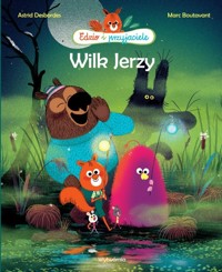 Wilk Jerzy Edzio i przyjaciele - Desbordes Astrid, Marc Boutavant - książka