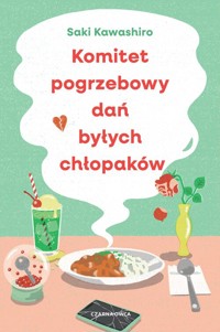Komitet pogrzebowy dań byłych chłopaków - Kawashiro Saki - książka