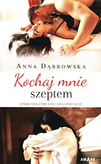 Kochaj mnie szeptem - Anna Dąbrowska - ebook + audiobook + książka