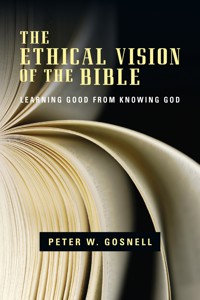 The Ethical Vision of the Bible - Peter W. Gosnell - ebook