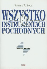 Wszystko o instrumentach pochodnych - Kolb Robert W. - książka