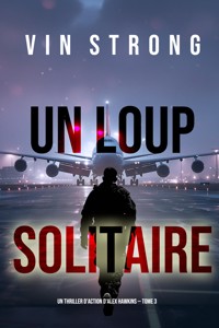 Un loup solitaire (Un thriller d'action d'Alex Hawkins — Tome 3) - Vin Strong - ebook