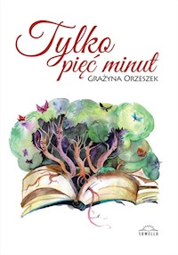 Tylko pięć minut - Orzeszek Grażyna - książka