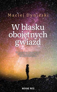 W blasku obojętnych gwiazd - Maciej Dynieski - ebook + audiobook