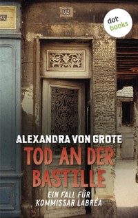 Tod an der Bastille: Der zweite Fall für Kommissar LaBréa - Alexandra von Grote - ebook