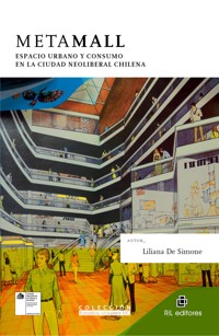 Metamall: espacio urbano y consumo en la ciudad neoliberal chilena - Liliana De Simone - ebook