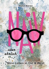 naiv aber ehrlich - Horst Klewe - ebook