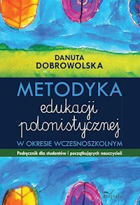 Metodyka edukacji polonistycznej w okresie wczesnoszkolnym - Dobrowolska Danuta - książka