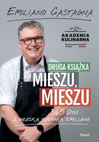 Druga książka Mieszu, mieszu. 365 dni z włoską kuchnią Emiliano - Emiliano Castagna - książka