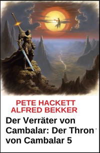 Der Verräter von Cambalar: Der Thron von Cambalar 5 - Pete Hackett - ebook