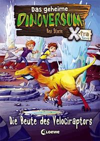 Das geheime Dinoversum Xtra (Band 5) - Die Beute des Velociraptors - Stone Rex - ebook