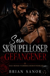 Sein skrupelloser Gefangener - Brian Sanor - ebook